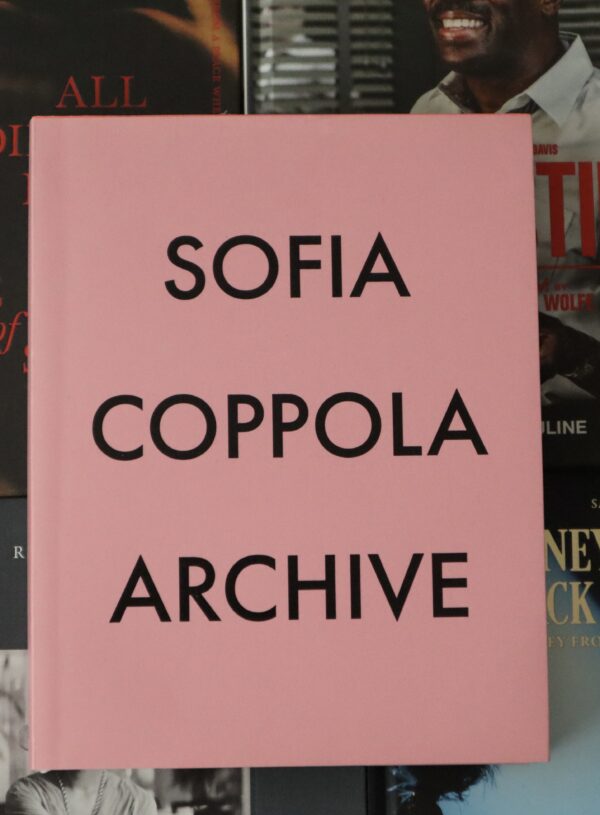 Coffee Table Book Club: Archive by Sofia Coppola – Behind the Scenes of a Filmmaker’s Creative Process
