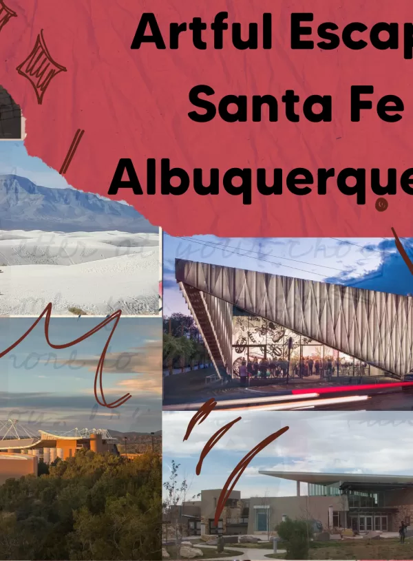Artful Escapes: Santa Fe & Albuquerque, NM Where the Arts Meet the Desert Sky
